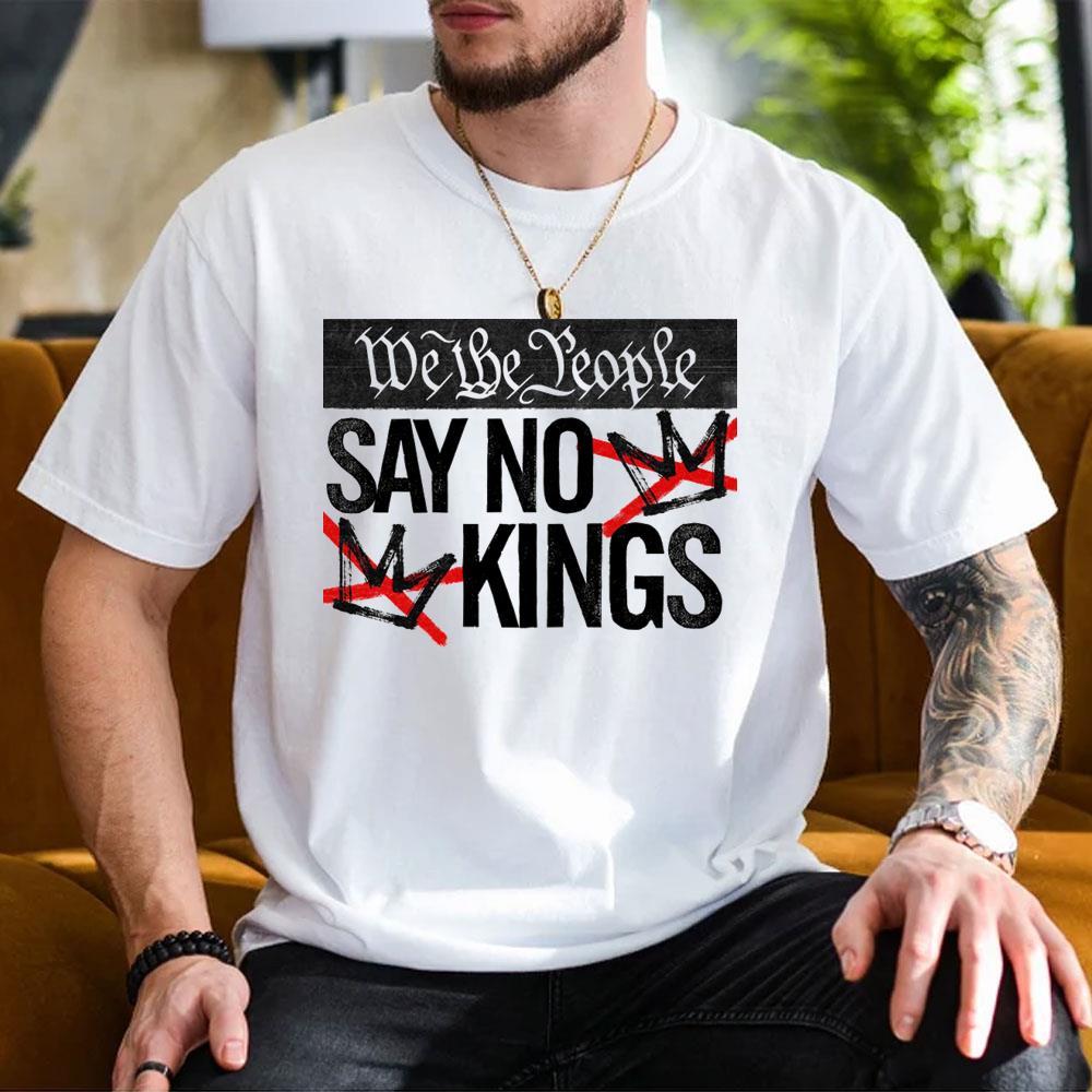 We The People Say No King Fuck Trump 2025 Apparel